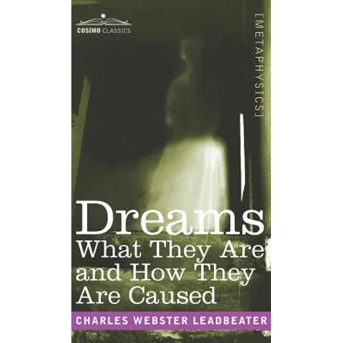 Dreams: What They Are and How They Are Caused - Hardcover