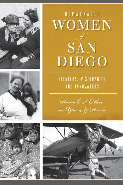 Remarkable Women of San Diego: Pioneers, Visionaries and Innovators - Paperback