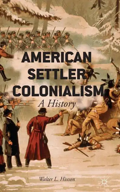 American Settler Colonialism: A History - Hardcover