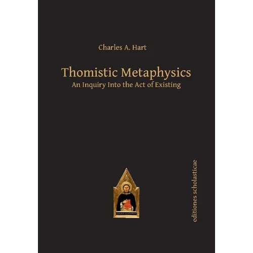 Thomistic Metaphysics: An Inquiry Into the Act of Existing - Hardcover