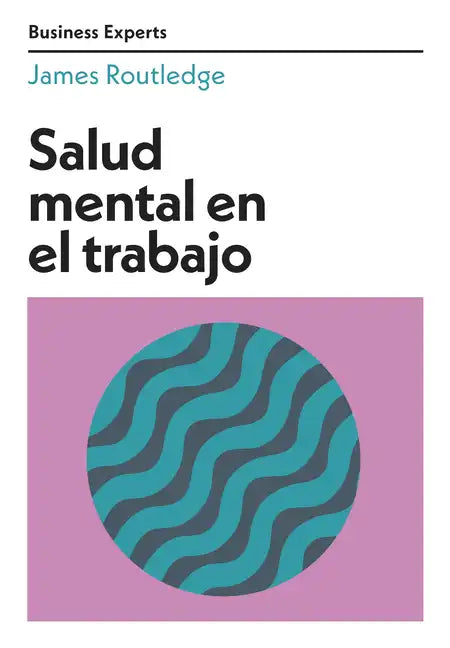 Salud Mental En El Trabajo (Mental Health at Work Business Experts Spanish Edition) - Paperback