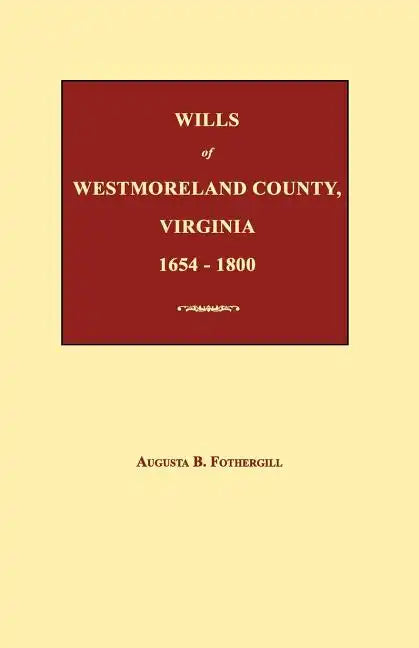 Wills of Westmoreland County, Virginia 1654-1800 - Paperback