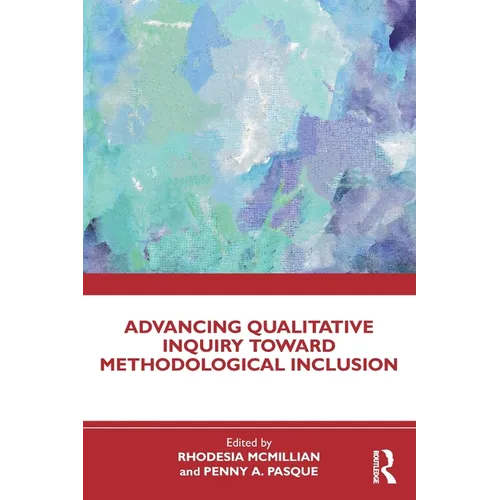 Advancing Qualitative Inquiry Toward Methodological Inclusion - Paperback