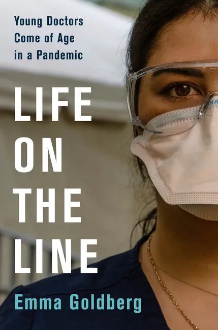 Life on the Line: Young Doctors Come of Age in a Pandemic - Hardcover