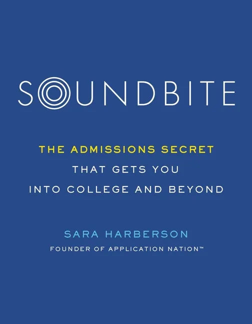 Soundbite: The Admissions Secret That Gets You Into College and Beyond - Paperback