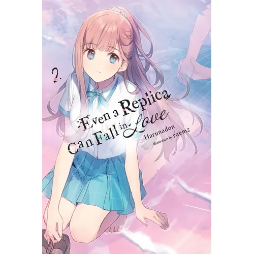 Even a Replica Can Fall in Love, Vol. 2 - Paperback