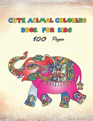 Cute Animal Coloring Book For Kids: A Fun Kids Workbook Game For painting, Coloring and More - Girls and Boys Activity Books - More than 100 animals f - Paperback