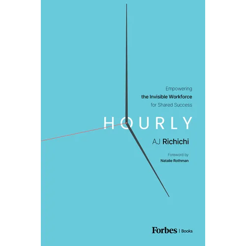 Hourly: Empowering the Invisible Workforce for Shared Success - Hardcover