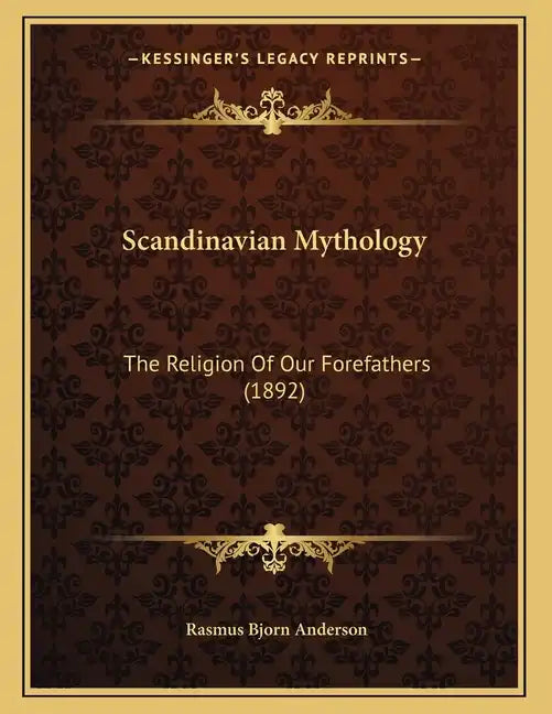 Scandinavian Mythology: The Religion Of Our Forefathers (1892) - Paperback
