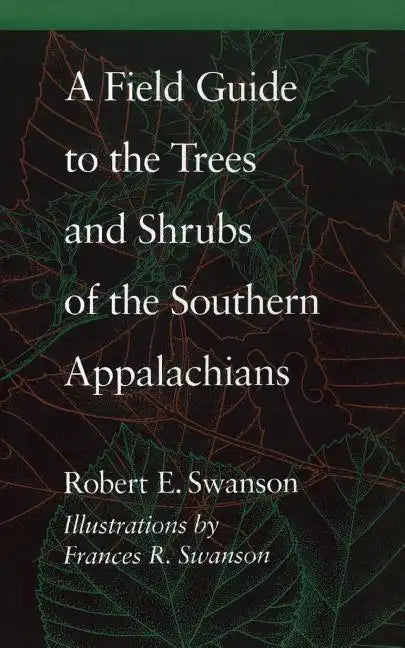 A Field Guide to the Trees and Shrubs of the Southern Appalachians - Paperback