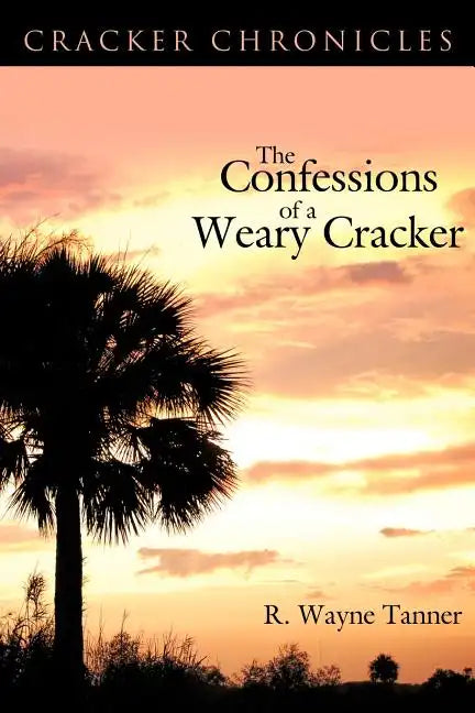 The Confessions of a Weary Cracker: Cracker Chronicles - Paperback