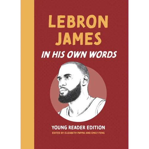 Lebron James: In His Own Words: Young Reader Edition - Hardcover