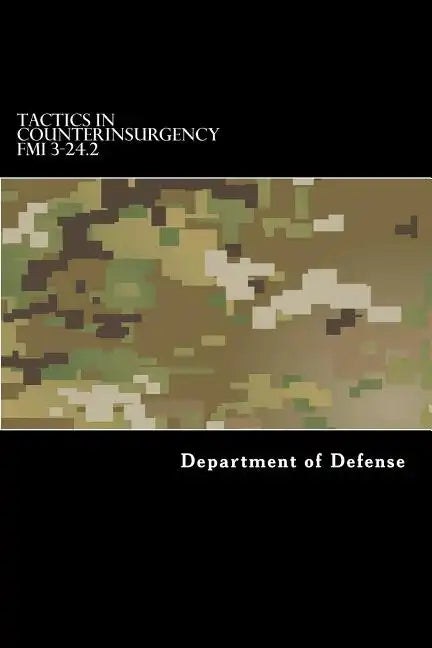 Tactics in Counterinsurgency FMI 3-24.2: (fm 90-8, FM 7-98) - Paperback