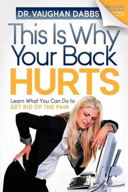 This Is Why Your Back Hurts: Learn What You Can Do to Get Rid of the Pain - Paperback