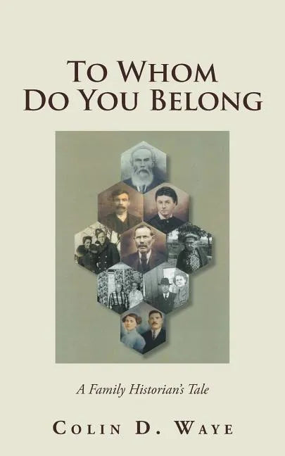 To Whom Do You Belong: A Family Historian's Tale - Paperback