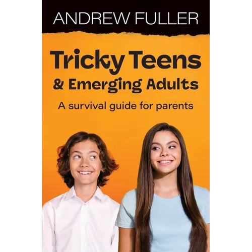 Tricky Teens and Emerging Adults: A survival guide for parents - Paperback