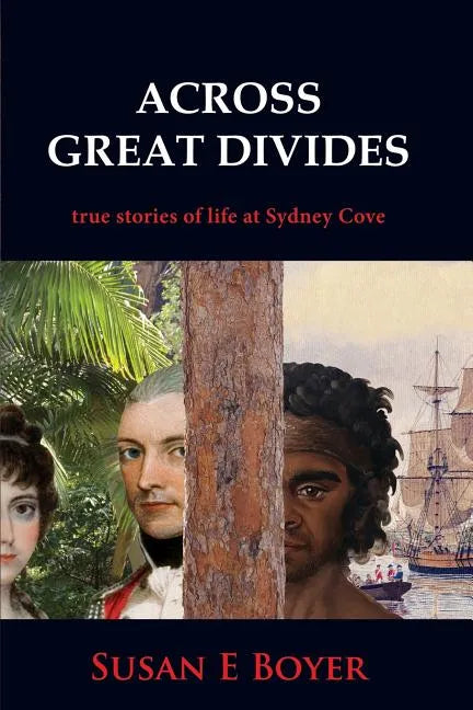 Across Great Divides - True Stories of Life at Sydney Cove - Paperback
