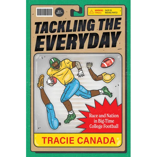 Tackling the Everyday: Race and Nation in Big-Time College Football Volume 19 - Hardcover
