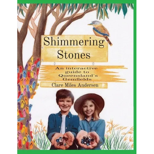 Shimmering Stones: An interactive guide to Queensland's Gemfields - Paperback