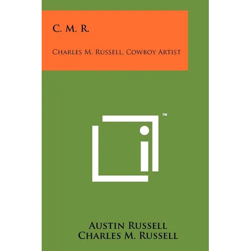C. M. R.: Charles M. Russell, Cowboy Artist - Paperback