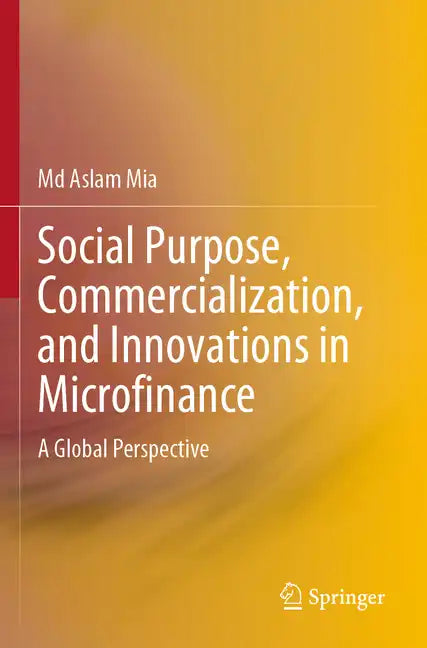 Social Purpose, Commercialization, and Innovations in Microfinance: A Global Perspective - Paperback