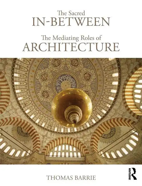 The Sacred In-Between: The Mediating Roles of Architecture - Paperback