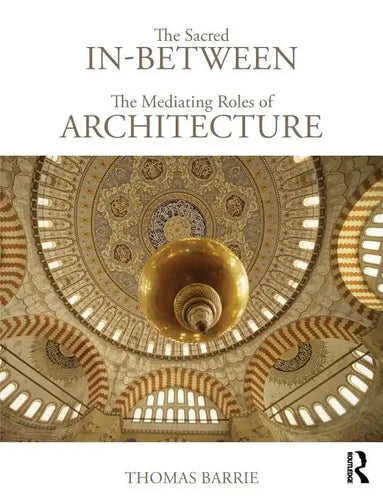 The Sacred In-Between: The Mediating Roles of Architecture - Paperback