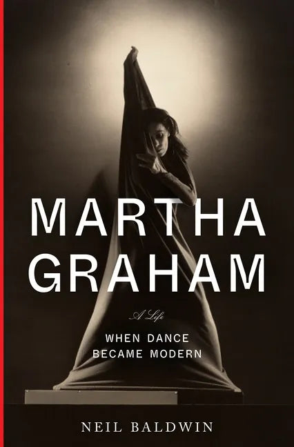 Martha Graham: When Dance Became Modern - Hardcover