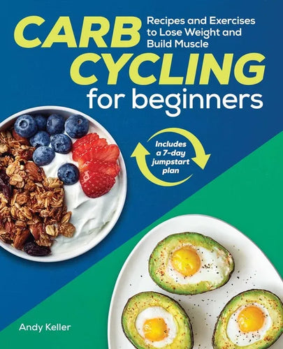 Carb Cycling for Beginners: Recipes and Exercises to Lose Weight and Build Muscle - Paperback