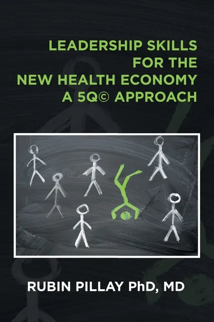 Leadership Skills for the New Health Economy a 5Q(c) Approach - Paperback