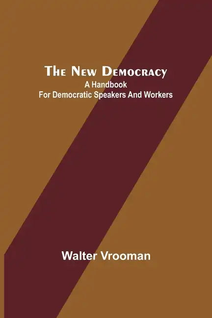 The New Democracy: A handbook for Democratic speakers and workers - Paperback