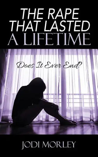 The Rape That Lasted a Lifetime: Does It Ever End? - Paperback