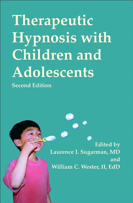 Therapeutic Hypnosis with Children and Adolescents: Second Edition - Hardcover
