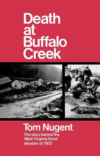 Death at Buffalo Creek: The Story Behind the West Virginia Flood Disaster of 1972 - Paperback