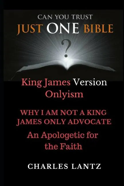Just One Bible? the Abridged Edition: Why I Am Not a King James Only Advocate! - Paperback