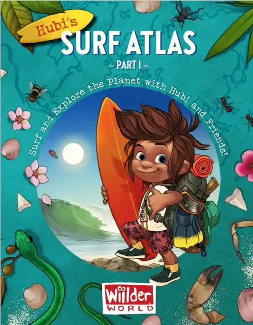 Hubi's Surf Atlas: Part 1: A Kids Surf Book. Fun Facts and Stories about the Ocean, Cultures, Animals, Geography, Sciences and Surf. - Hardcover