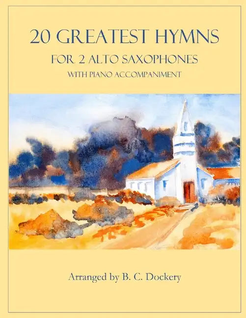 20 Greatest Hymns for 2 Alto Saxophones with Piano Accompaniment - Paperback