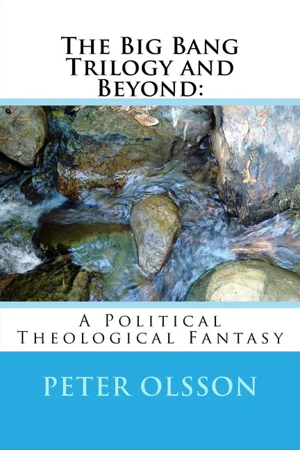 The Big Bang Trilogy and Beyond: : A Political Theological Fantasy - Paperback