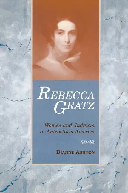 Rebecca Gratz: Women and Judaism in Antebellum America - Paperback