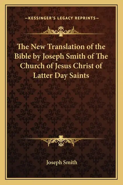 The New Translation of the Bible by Joseph Smith of The Church of Jesus Christ of Latter Day Saints - Paperback