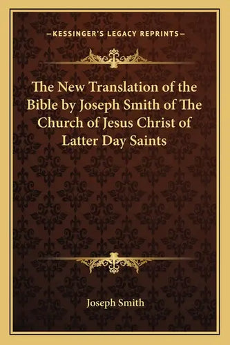 The New Translation of the Bible by Joseph Smith of The Church of Jesus Christ of Latter Day Saints - Paperback