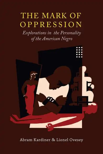The Mark of Oppression: Explorations in the Personality of the American Negro - Paperback