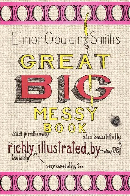 Elinor Goulding Smith's Great Big Messy Book - Paperback