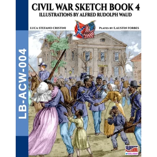 Civil War sketch book - Vol. 4: Illustrations by Alfred Rudolph Waud - Paperback