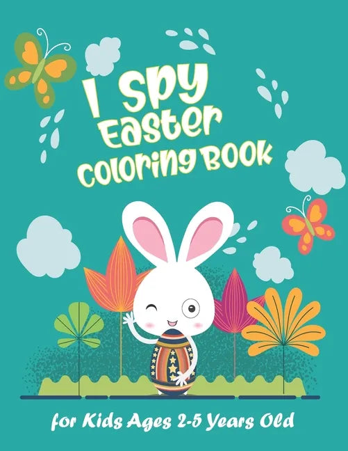 I Spy Easter Coloring Book for Kids Ages 2-5 Years Old: Happy Easter With Amazing Bunny, Easy Coloring Gift Book For Toddlers & Preschool - Paperback