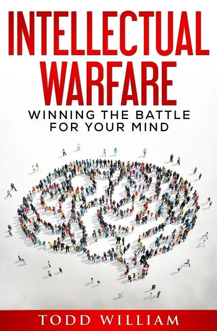 Intellectual Warfare: Winning the Battle for Your Mind - Paperback