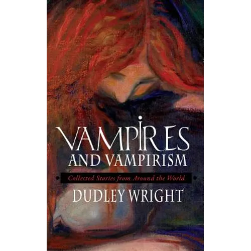 Vampires and Vampirism: Collected Stories from Around the World - Paperback