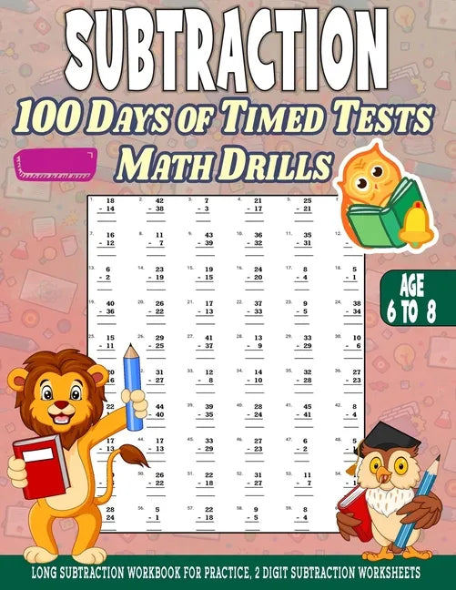 Subtraction 100 days of Timed Tests Math Drills: Age 6 to 8, Long Subtraction Workbook For Practice, 2 Digit Subtraction Worksheets - Paperback