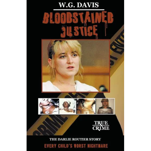 Bloodstained Justice The Darlie Routier Story - Paperback