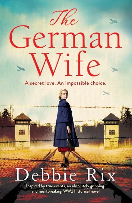 The German Wife: An absolutely gripping and heartbreaking WW2 historical novel, inspired by true events - Paperback